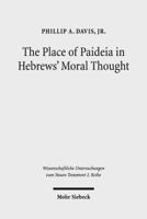 The Place of Paideia in Hebrews' Moral Thought 3161560035 Book Cover