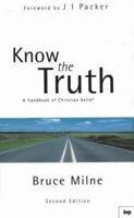 Know the Truth: A Handbook of Christian Belief