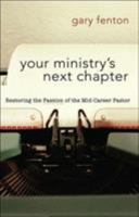 Your Ministrys Next Chapter: Restoring the Passion of the Mid-Career Pastor (Pastor's Soul Series) 0801091853 Book Cover