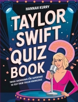 Taylor Swift Quiz Book: Trivia Showdown for Swifties and Superfans to Test Their Taylor Knowledge 9363117642 Book Cover