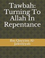 Tawbah: Turning To Allah In Repentance 1643545191 Book Cover