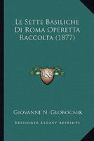 Le Sette Basiliche Di Roma Operetta Raccolta (1877) 1166761223 Book Cover