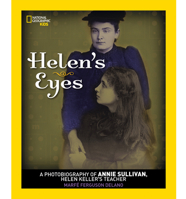 Helen's Eyes: A Photobiography of Annie Sullivan, Helen Keller's Teacher (Photobiographies) 1426302096 Book Cover