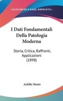 I Dati Fondamentali Della Patologia Moderna: Storia, Critica, Raffronti, Applicazioni (1898) 1161198687 Book Cover