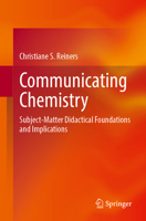 Communicating Chemistry: Subject-Matter Didactical Foundations and Implications 3662709759 Book Cover