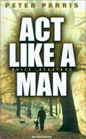 ACT Like a Man 1931232784 Book Cover