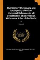 The Century dictionary and cyclopedia; a work of universal reference in all departments of knowledge with a new atlas of the world Volume 2 1278639853 Book Cover