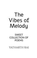 THE VIBES OF MELODY: SWEET COLLECTION OF POEMS B0FXS38NR3 Book Cover