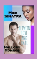 Mick Sinatra: Between Love and Hate B0GFT68ZNH Book Cover