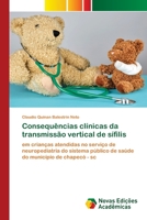 Consequências clínicas da transmissão vertical de sífilis: em crianças atendidas no serviço de neuropediatria do sistema público de saúde do município de chapecó - sc (Portuguese Edition) 6139800463 Book Cover