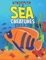 Kids Coloring Book Sea Creatures: Fun and Educational Sea Creature Coloring Book for Kids Ages 4-8, Oceans Coloring and Activity Book for Kids, Underw B08XLLF17V Book Cover