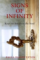 Signs Of Infinity: Keys to Awaken the Soul 0997446005 Book Cover