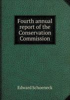 Fourth Annual Report of the Conservation Commission 5518600682 Book Cover