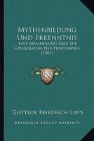 Mythenbildung Und Erkenntnis: Eine Abhandlung �ber Die Grundlagen Der Philosophie 1104195984 Book Cover