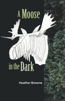 A Moose in the Dark 1777373980 Book Cover
