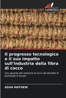 Il progresso tecnologico e il suo impatto sull'industria della fibra di cocco: Uno sguardo alle industrie di cocco del distretto di Kozhikode in Kerala 6205912635 Book Cover