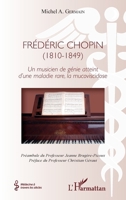 Frédéric Chopin (1810 - 1849): Un musicien de génie atteint d'une maladie rare, la mucoviscidose (Médecine À Travers Les Siècles) (French Edition) 2343146527 Book Cover