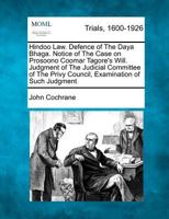 Hindoo Law. Defence of the Daya Bhaga. Notice of the Case on Prosoono Coomar Tagore's Will. Judgment 0530784904 Book Cover