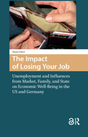 The Impact of Losing Your Job: Unemployment and Influences from Market, Family, and State on Economic Well-Being in the Us and Germany 1041188218 Book Cover