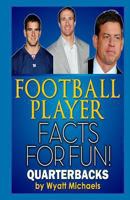 Football Player Facts for Fun! Quarterbacks 1490577351 Book Cover