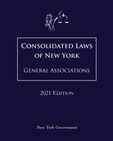 Consolidated Laws of New York General Associations 2021 Edition null Book Cover