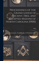Proceedings of the Grand Lodge of Ancient, Free, and Accepted Masons of North Carolina [1900]; 1900 1015320031 Book Cover