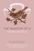 The Wisdom of a Nightingale: Insights and Teachings from a Life of Vulnerability, Hope And Love 1739256123 Book Cover