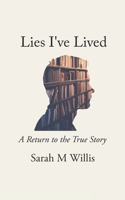 Lies I've Lived: A Return to The True Story B0GRPQLPRW Book Cover