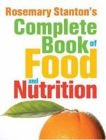 Rosemary Stanton's Complete Book of Food and Nutrition 0731812999 Book Cover