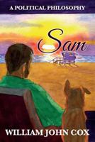 Sam: A Political Philosophy 0985785071 Book Cover