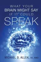 What Your Brain Might Say If It Could Speak 0988754800 Book Cover