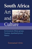 South Africa Art and Culture: Environment, Ethnic Groups, Tourism, Apartheid Period, History 1539977676 Book Cover