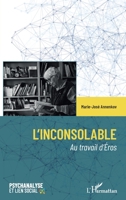 L’Inconsolable: Au travail d’Éros (Psychanalyse Et Lien Social) (French Edition) 2336454505 Book Cover