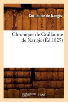 Chronique de Guillaume de Nangis (A0/00d.1825) 2012530265 Book Cover