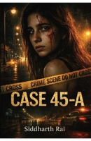 CASE 45-A: The Girl Who Filed Her Own Missing Report B0GCH78BRJ Book Cover