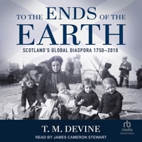To the Ends of the Earth: Scotland's Global Diaspora 1750-2010 B0CW596HSP Book Cover