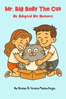 Mr. Big Belly the Cat: The Cat Who Chose His Humans B0FVW1GQ9N Book Cover