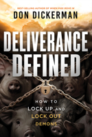 Deliverance Defined: How to Lock Up and Lock Out Demons 1636414699 Book Cover