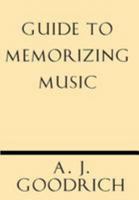 Guide To Memorizing Music 1628452528 Book Cover