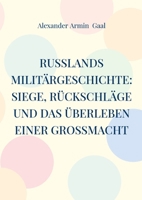 Russlands Militärgeschichte: Siege, Rückschläge und das Überleben einer Großmacht (German Edition) 3769375947 Book Cover