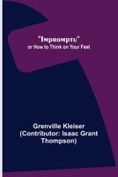 Impromptu; or How to Think on Your Feet 9356312400 Book Cover