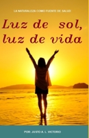 Luz de sol, luz de vida: La luz del sol es el abrazo que te da todos los días la naturaleza. B08LNFVT69 Book Cover