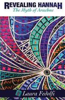 Revealing Hannah: The Myth of Arachne (The Greek Myth #2) 0990979334 Book Cover