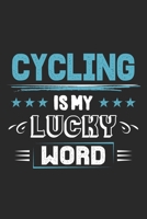 Cycling Is My Lucky Word: Funny Cool Cycling Journal Notebook Workbook Diary Planner-6x9 - 120 Dot Grid Pages - Cute Gift For Cyclists, Racing Drivers, Bicycle Enthusiasts 1698991622 Book Cover
