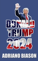 Donald Trump 2024 B09CBM3VFK Book Cover