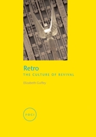 Retro: The Culture of Revival (Reaktion Books - Focus on Contemporary Issues) 186189290X Book Cover