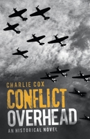 Conflict Overhead: An Historical Novel 1504323939 Book Cover