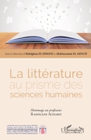 La littérature au prisme des sciences humaines: Hommage au professeur Radouane Acharfi (Harmattan Le Grand Maghreb) (French Edition) 2343199590 Book Cover