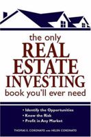 The Only Real Estate Investing Book You'll Ever Need: Identify the Opportunities Know the Risk Profit in Any Market 1598694774 Book Cover