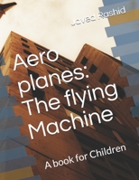 Aero planes: The flying Machine: A book for Children B08BF44JGL Book Cover